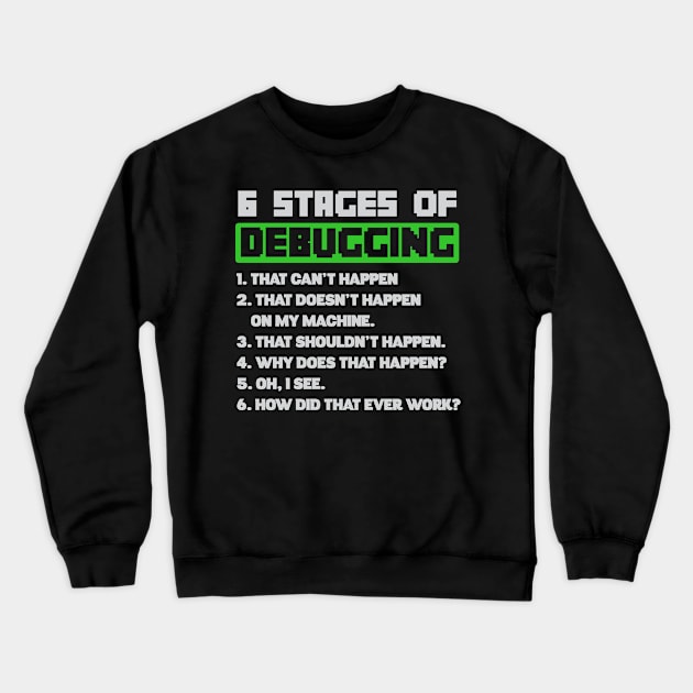 6 Stages Of Debugging Crewneck Sweatshirt by TeeTeeUp